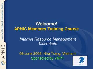 Welcome! APNIC Members Training Course