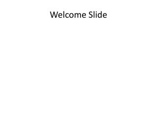 Welcome Slide