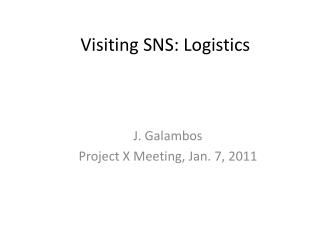 Visiting SNS: Logistics