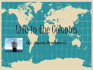 Life in the Colonies