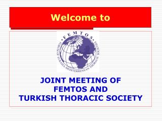 JOINT MEETING OF FEMTOS AND TURKISH THORACIC SOCIETY