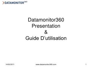 Datamonitor360 Presentation &amp; Guide D’utilisation