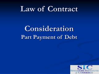 Law of Contract Consideration Part Payment of Debt