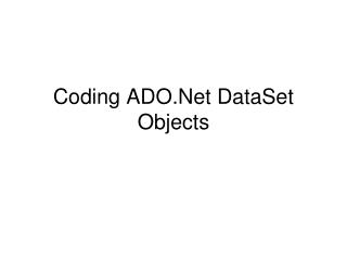 Coding ADO.Net DataSet Objects