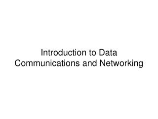 Introduction to Data Communications and Networking