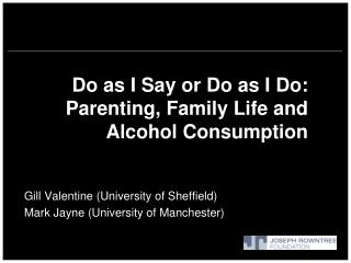 Do as I Say or Do as I Do: Parenting, Family Life and Alcohol Consumption