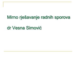 Mirno rješavanje radnih sporova dr Vesna Simović