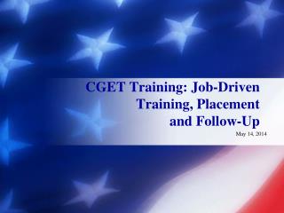 CGET Training: Job-Driven Training, Placement and Follow-Up