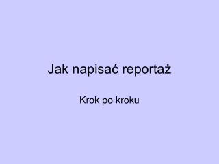 Jak napisać reportaż