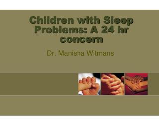 Children with Sleep Problems: A 24 hr concern