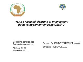 TITRE : Fiscalité, épargne et financement du développement en zone CEMAC