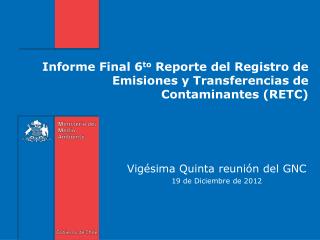 Informe Final 6 to Reporte del Registro de Emisiones y Transferencias de Contaminantes (RETC)