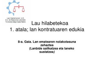 2. Lau hilabetekoa 1. atala; lan kontratuaren edukia