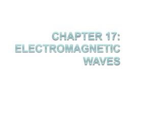 Chapter 17: Electromagnetic waves