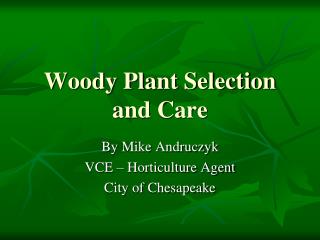 Woody Plant Selection and Care