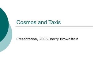 Cosmos and Taxis