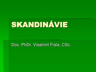 SKANDINÁVIE