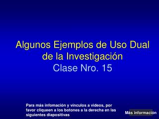 Algunos Ejemplos de Uso Dual de la Investigación Clase Nro. 15