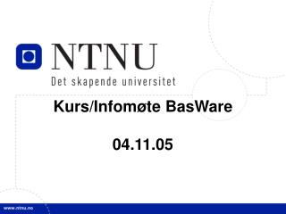 Kurs/Infomøte BasWare 04.11.05