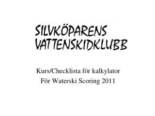Kurs/Checklista för kalkylator För Waterski Scoring 2011