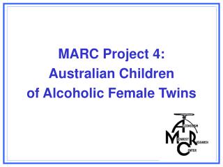 MARC Project 4: Australian Children of Alcoholic Female Twins