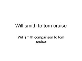 Will smith to tom cruise