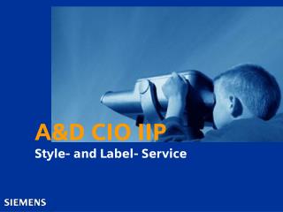 A&amp;D CIO IIP Style- and Label- Service