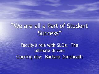 “We are all a Part of Student Success”