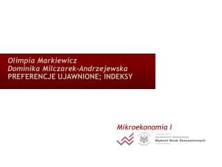 Olimpia Markiewicz Dominika Milczarek-Andrzejewska PREFERENCJE UJAWNIONE; INDEKSY