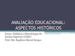 AVALIAÇÃO EDUCACIONAL: ASPECTOS HISTÓRICOS