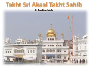 Takht Sri Akaal Takht Sahib Sri Amritsar Sahib