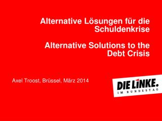 Alternative Lösungen für die Schuldenkrise Alternative Solutions to the Debt Crisis