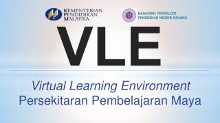 VLE Virtual Learning Environment Persekitaran Pembelajaran Maya