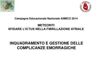 Campagna Educazionale Nazionale ANMCO 2014 METEORITI SFIDARE L’ICTUS NELLA FIBRILLAZIONE ATRIALE