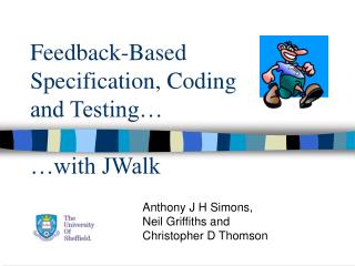 Feedback-Based Specification, Coding and Testing… …with JWalk