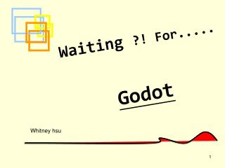 Waiting ?! For..... Godot