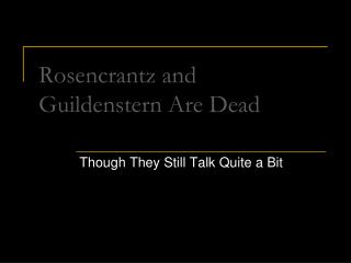 Rosencrantz and Guildenstern Are Dead