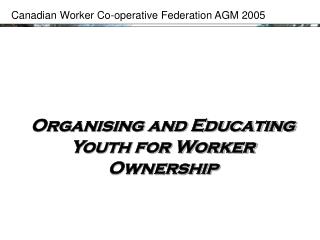 Organising and Educating Youth for Worker Ownership