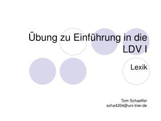 Übung zu Einführung in die LDV I