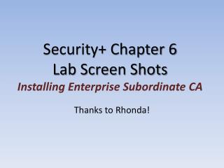 Security+ Chapter 6 Lab Screen Shots Installing Enterprise Subordinate CA