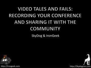Video Tales and Fails: Recording your conference and sharing it with the community