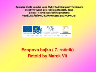 Ezopova bajka ( 7. ročník) Retold by Marek Vit