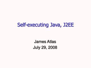 Self-executing Java, J2EE