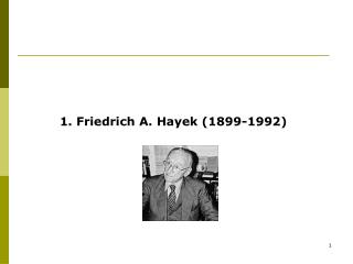 1. Friedrich A. Hayek (1899-1992)