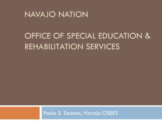 NAVAJO NATION OFFICE OF SPECIAL EDUCATION &amp; REHABILITATION SERVICES