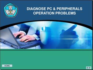 DIAGNOSE PC &amp; PERIPHERALS OPERATION PROBLEMS