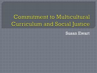 Commitment to Multicultural Curriculum and Social Justice