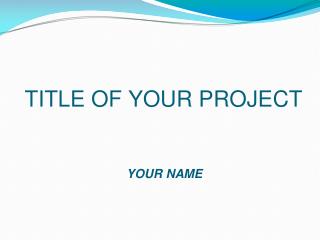 TITLE OF YOUR PROJECT