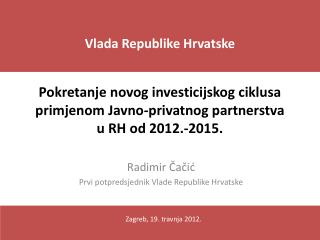 Radimir Čačić Prvi potpredsjednik Vlade Republike Hrvatske