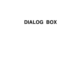 DIALOG BOX